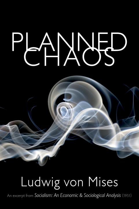 Planned Chaos by Ludwig von Mises Planned Chaos by Ludwig von Mises
